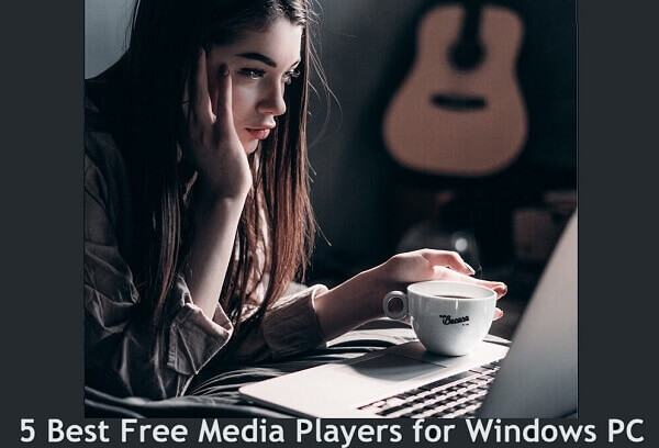 Best Free Media Players for Windows 10, 11 PC