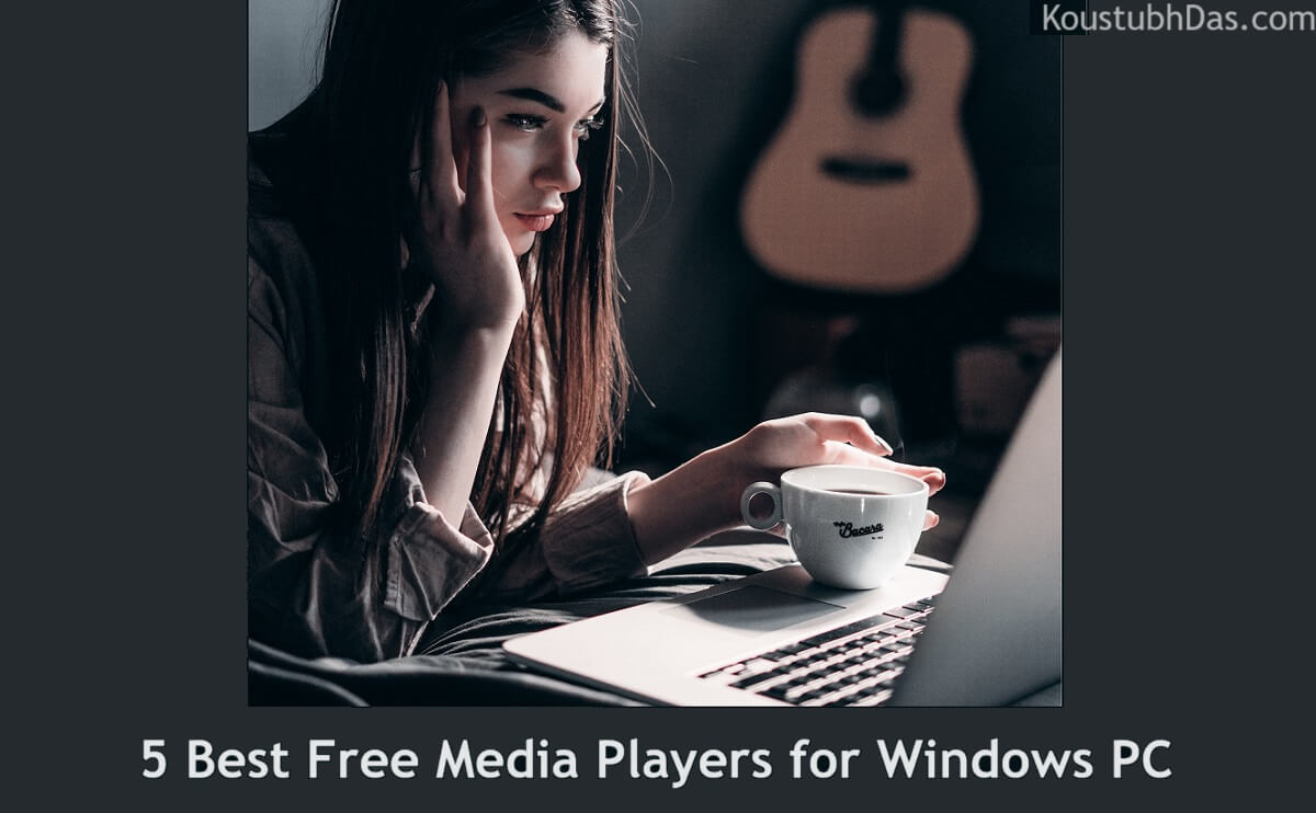 Best Media Players for Windows 10, 11, 7 PC